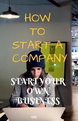 How to Start a Company - Arvind Upadhyay