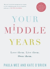 Your Middle Years - Love Them. Live Them. Own Them. -  Paula Mee,  Kate O'Brien