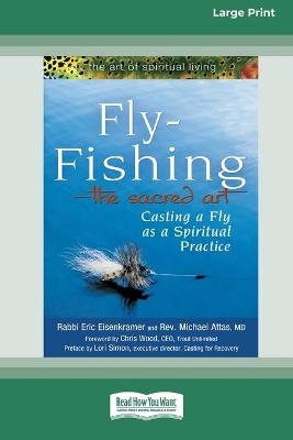 Fly-Fishing - The Sacred Art - Rabbi Eric Eisenkramer, Rev Michael Attas