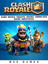 Clash Royale Game Decks, Cheats, Hacks, Download Guide Unofficial -  HSE Games