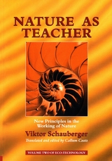 Nature as Teacher – New Principles in the Working of Nature - Viktor Schauberger