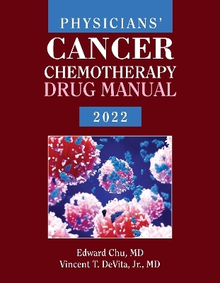 Physicians' Cancer Chemotherapy Drug Manual 2022 - Edward Chu, Vincent T. DeVita Jr.