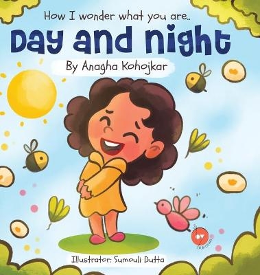 How I wonder what you are Day and night - Anagha Kohojkar