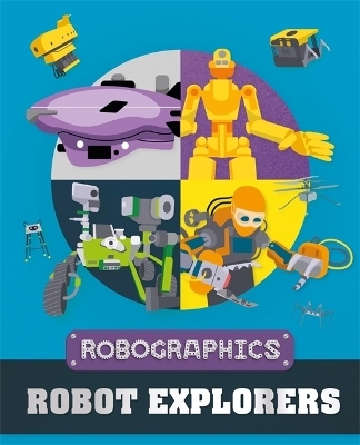 Robographics: Robot Explorers - Clive Gifford