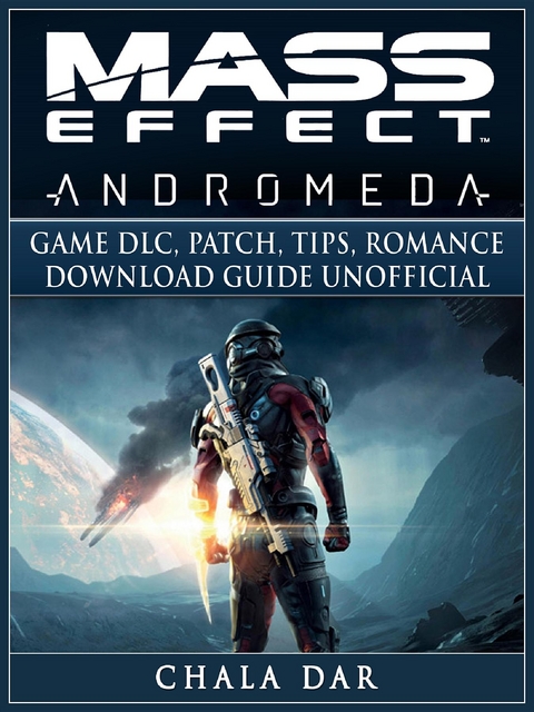 Mass Effect Andromeda Game DLC, Patch, Tips, Romance, Download Guide Unofficial -  Chala Dar