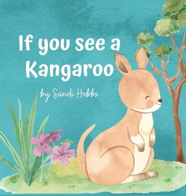 If you see a Kangaroo - Sandi M Hobbs