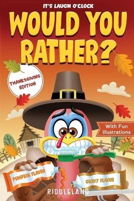 It's Laugh O'Clock - Would You Rather? Thanksgiving Edition -  Riddleland