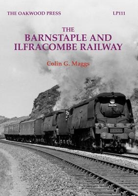 The Barnstaple and Ilfracombe Railway - Colin G. Maggs