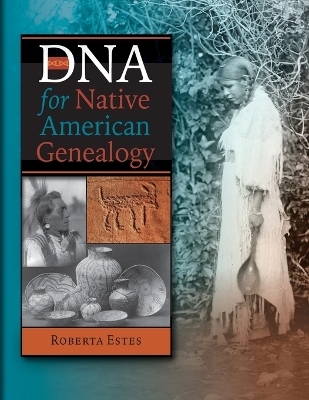 DNA for Native American Genealogy - Roberta Estes
