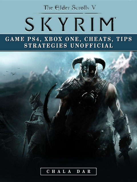Elder Scrolls V Skyrim Game PS4, Xbox One, Cheats, Tip Strategies Unofficial -  Chala Dar
