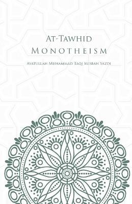 At-Tawhid or Monotheism - Muhammad Taqi Misbah Yazdi
