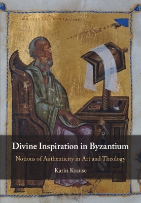 Divine Inspiration in Byzantium - Karin Krause