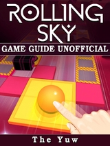 Rolling Sky Game Guide Unofficial -  The Yuw