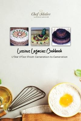 Luscious Legacies Cookbook - Chef Idalee a Cathcart