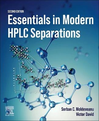 Essentials in Modern HPLC Separations - Serban C. Moldoveanu, Victor David