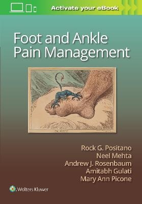 Foot and Ankle Pain Management - Rock G. Positano, Neel Mehta, Amit Gulati, Dr. Andrew Rosenbaum