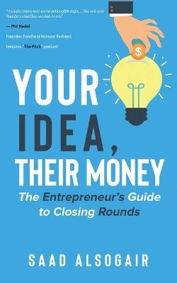 Your Idea, Their Money - Saad Alsogair