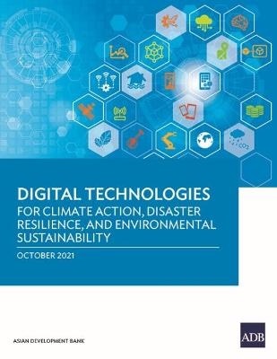 Digital Technologies for Climate Action, Disaster Resilience, and Environmental Sustainability -  Asian Development Bank