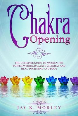 Chakra Opening - Jay K Morley