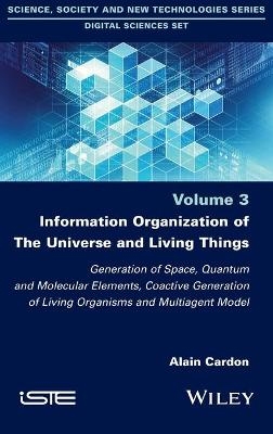 Information Organization of the Universe and Living Things - Alain Cardon