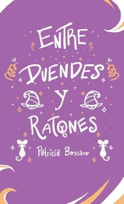 Entre Duendes Y Ratones - Patricia Bossano