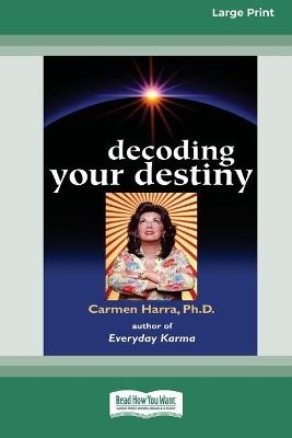 Decoding Your Destiny [Standard Large Print 16 Pt Edition] - Carmen Harra