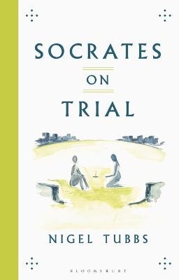 Socrates On Trial - Nigel Tubbs