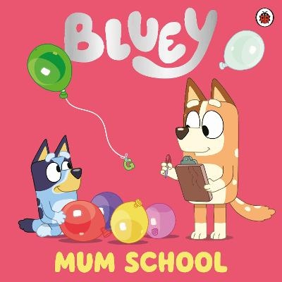 Bluey: Mum School -  Bluey