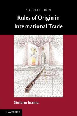 Rules of Origin in International Trade - Stefano Inama