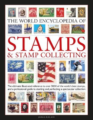 Stamps and Stamp Collecting, World Encyclopedia of - James Mackay, Matthew Hill