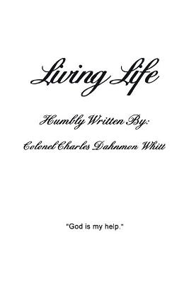 Living Life - Colonel Charles Dahnmon Whitt