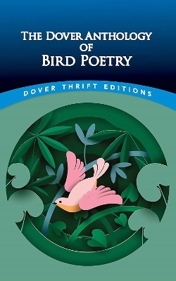 The Dover Anthology of Bird Poetry - Edited by Nicholas Zachariah Kay, Nicholas Kay