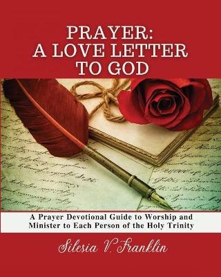 Prayer, A Love Letter to God - Silesia V Franklin