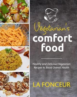 Vegetarian's Comfort Food (Full Color Print) - La Fonceur