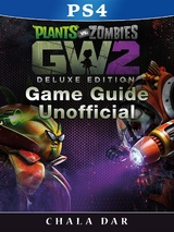 Plants Vs Zombies Garden Warfare 2 PS4 Deluxe Edition Game Guide Unofficial -  Chala Dar