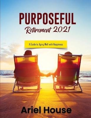 Purposeful Retirement 2021 -  Ariel House