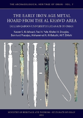 The Early Iron Age Metal Hoard from the Al Khawd Area (Sultan Qaboos University), Sultanate of Oman - 
