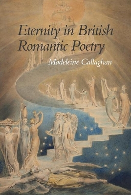 Eternity in British Romantic Poetry - Madeleine Callaghan