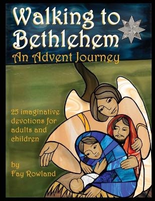 Walking to Bethlehem - Fay Rowland