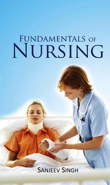 Fundamentals of Nursing -  Sanjeev Singh