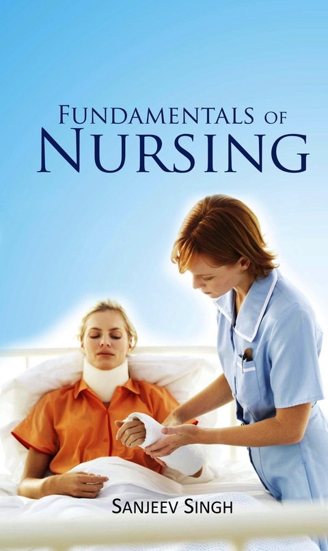 Fundamentals of Nursing -  Sanjeev Singh