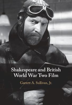 Shakespeare and British World War Two Film - Jr Sullivan  Garrett A.
