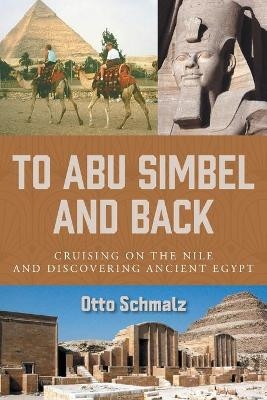 To Abu Simbel and Back - Otto Schmalz
