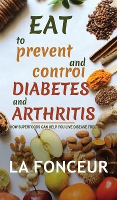 Eat to Prevent and Control Diabetes and Arthritis (Full Color print) - La Fonceur