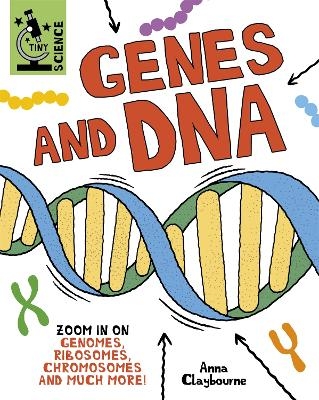 Tiny Science: Genes and DNA - Anna Claybourne