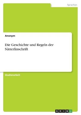 Die Geschichte und Regeln der SÃ¼tterlinschrift - Frieda von Meding