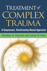 Treatment of Complex Trauma -  Christine A. Courtois,  Julian D. Ford