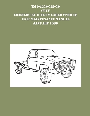 TM 9-230-289-20 CUCV Commercial Utility Cargo Vehicle Unit Maintenance Manual January 1988 -  Us Army