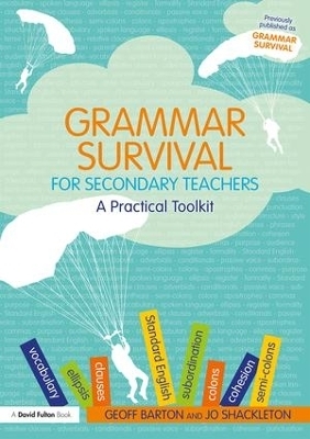 Grammar Survival for Secondary Teachers - Geoff Barton, Jo Shackleton