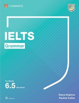 IELTS Grammar For Bands 6.5 and above with answers and downloadable audio - Diana Hopkins, Pauline Cullen